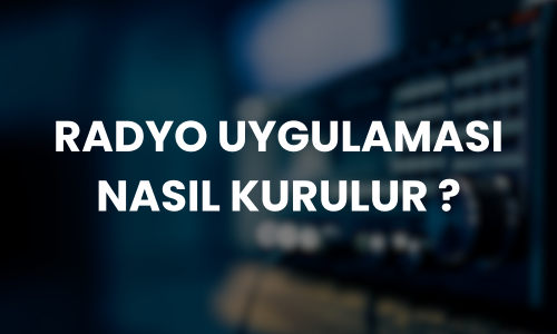 Radyo Uygulaması Yaptırmak: Dinleyicilerinizin Cebinde Olun