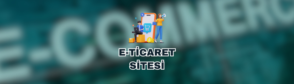 E-Ticaret Sitesi Yazılımı